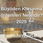 Büyüden Korunma Yöntemleri Nelerdir? - 2025