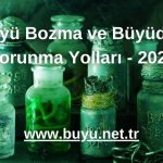 Büyü Bozma ve Büyüden Korunma Yolları - 2025