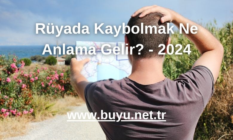 Rüyada Kaybolmak Ne Anlama Gelir?