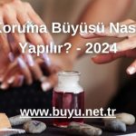 Koruma Büyüsü Nasıl Yapılır? - 2024