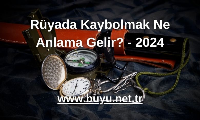 Rüyada Kaybolmak Ne Anlama Gelir?