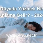 Rüyada Yüzmek Ne Anlama Gelir? - 2024
