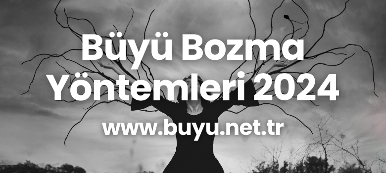 Buyu-Bozma-Yontemleri-2024