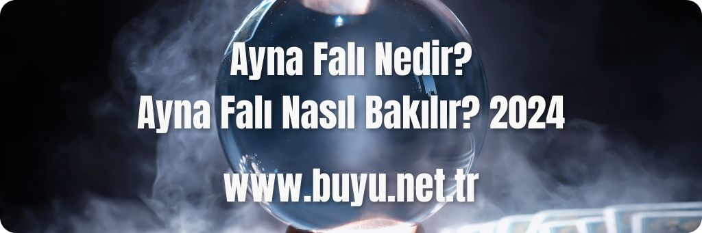 Ayna Falı Nedir? Ayna Falı Nasıl Bakılır? 2024