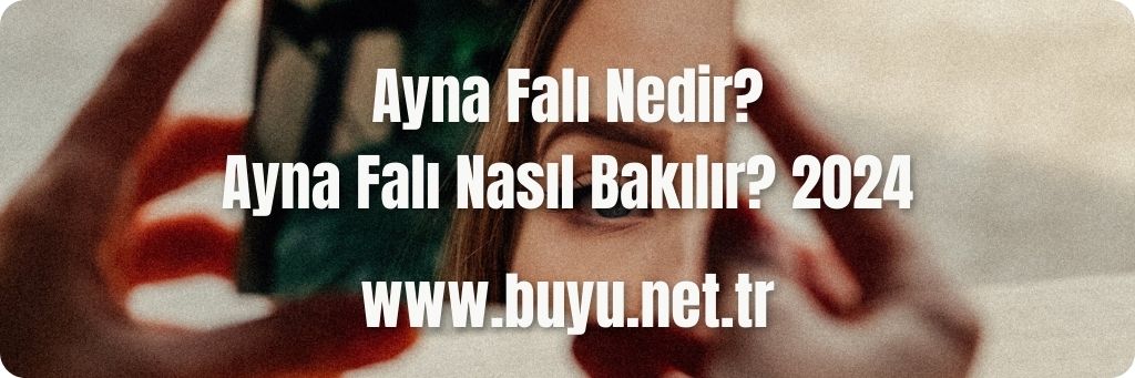 Ayna Falı Nedir? Ayna Falı Nasıl Bakılır? 2024