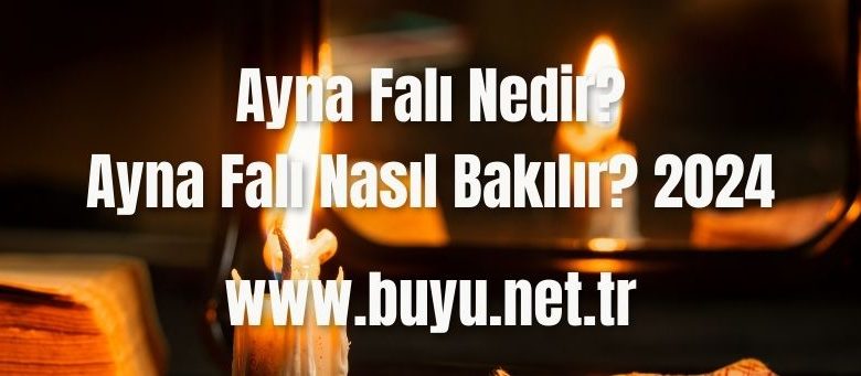 Ayna-Fali-Nedir-Ayna-Fali-Nasil-Bakilir-2024