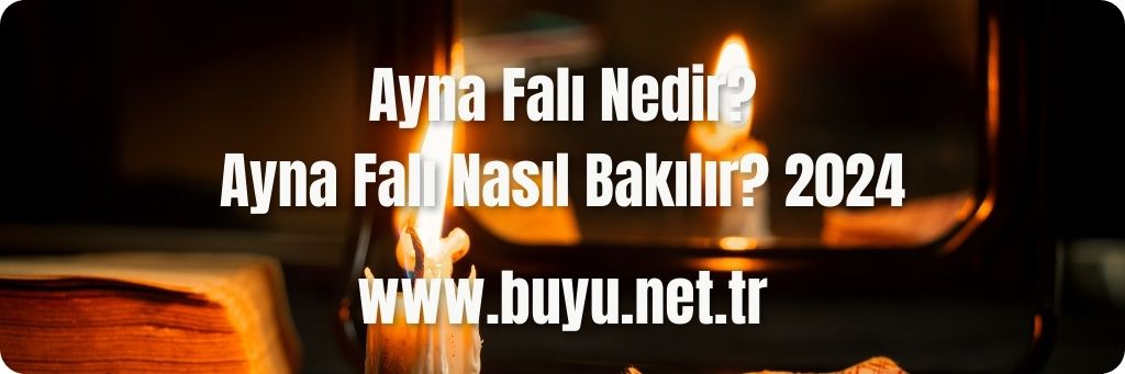Ayna Falı Nedir? Ayna Falı Nasıl Bakılır? 2024