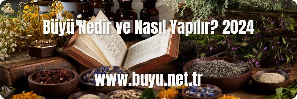 Büyü Nedir ve Nasıl Yapılır? 2024