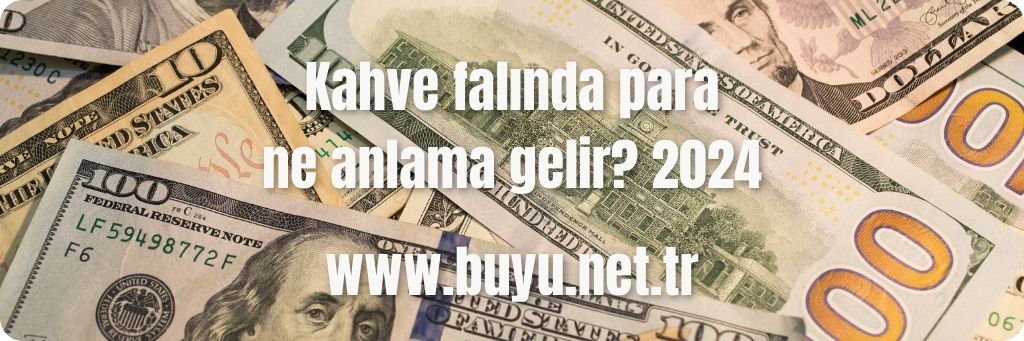 Kahve falında para ne anlama gelir? 2024