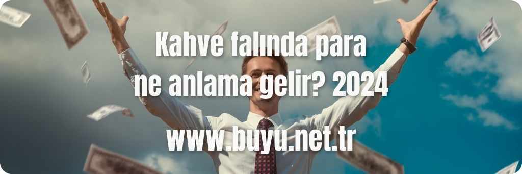 Kahve falında para ne anlama gelir? 2024