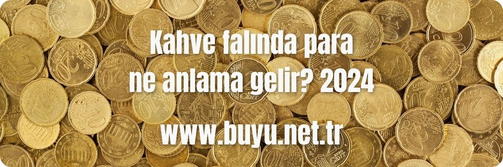Kahve falında para ne anlama gelir? 2024