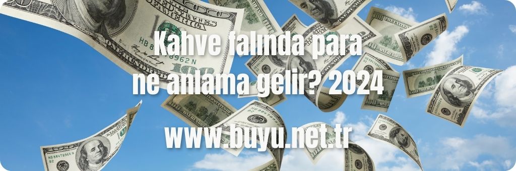 Kahve falında para ne anlama gelir? 2024