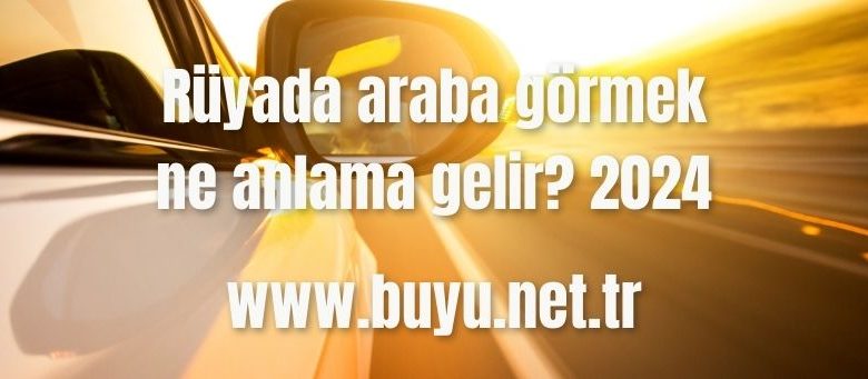 Ruyada-araba-gormek-ne-anlama-gelir-2024