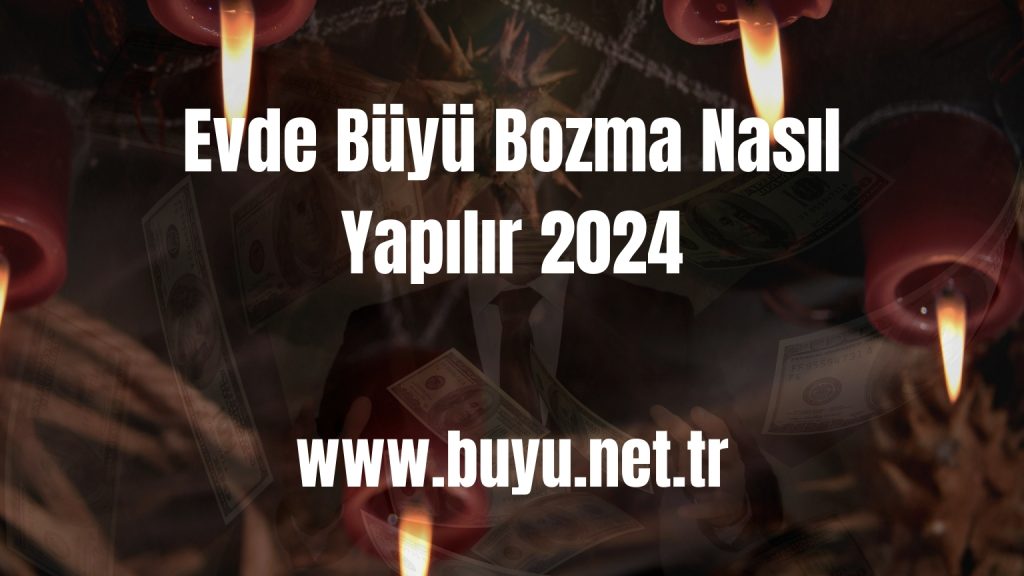 evde büyü bozma 2024