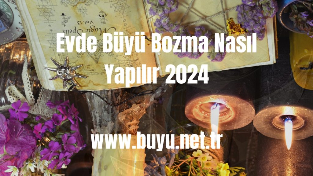 evde büyü bozma 2024