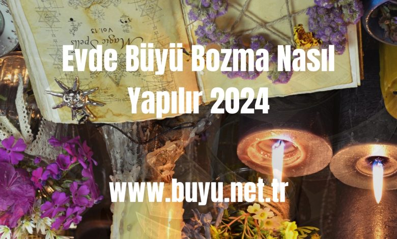 evde büyü bozma 2024