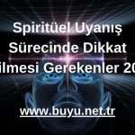 Spiritüel Uyanış Sürecinde Dikkat Edilmesi Gerekenler 2024