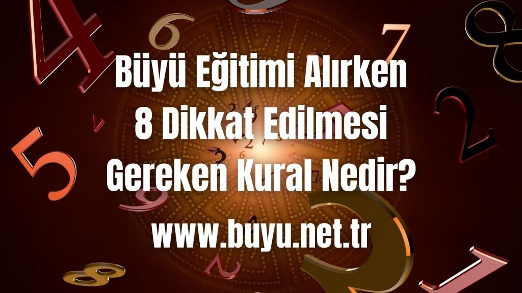 Büyü Eğitimi Alırken 8 Dikkat Edilmesi Gereken Kural Nedir?