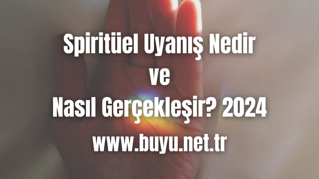 Spiritüel Uyanış Nedir ve Nasıl Gerçekleşir? 2024