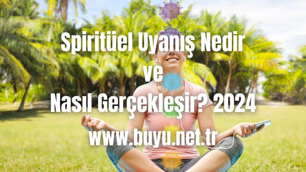 Spiritüel Uyanış Nedir ve Nasıl Gerçekleşir? 2024