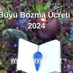Büyü Bozma Ücreti - 2024 - Büyü Nedir?