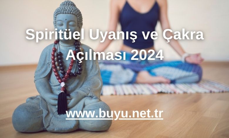 Spiritüel Uyanış ve Çakra Açılması 2024